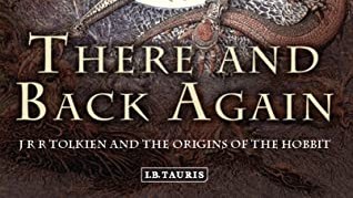 There and Back Again: Tolkien and the Origins of The Hobbit