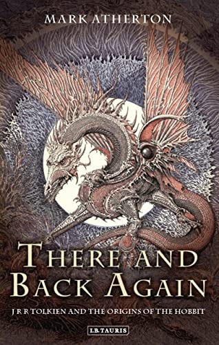 There and Back Again: Tolkien and the Origins of The Hobbit