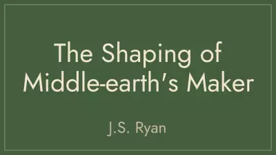 The Shaping of Middle-earth’s Maker