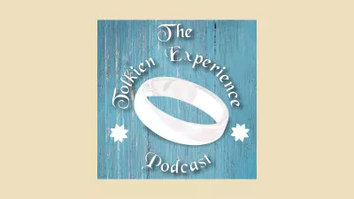 The Tolkien Experience Podcast