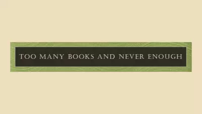 Too Many Books and Never Enough